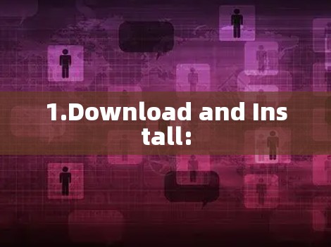 1.Download and Install:
