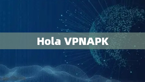 Hola VPNAPK