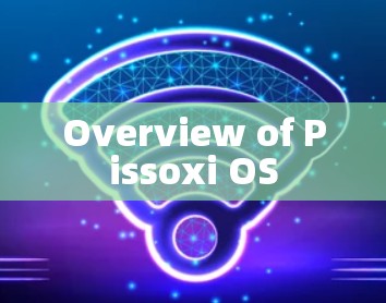 Overview of Pissoxi OS