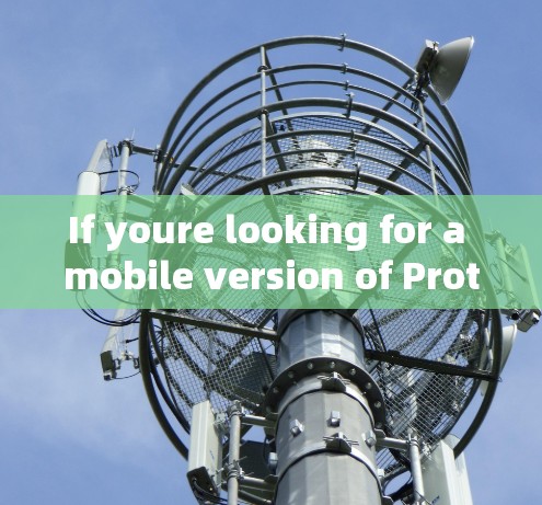 If youre looking for a mobile version of Proton,heres a brief overview: