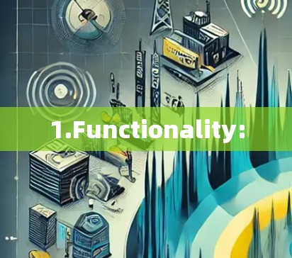 1.Functionality: