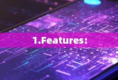 1.Features: